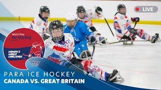 Para Ice Hockey – CANADA vs GREAT BRITAIN - Day 1 | Women’s World Challenge – Skien 2024