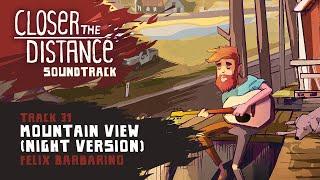 Closer the Distance Soundtrack | Mountain View (Night Version) - Felix Barbarino