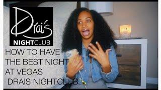 HOW TO HAVE THE BEST NIGHT AT VEGAS DRAIS NIGHTCLUB!