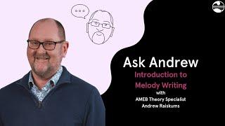 AMEB's Ask Andrew - Introduction to Melody Writing