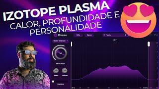 iZotope Plasma ALGO REALMENTE INOVADOR AQUI