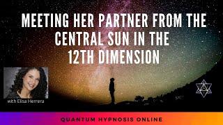 36 - Quantum Hypnosis Online - Meeting Her Partner from the Central Sun