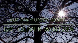 „Auf ein kurzes Wort…“ Dr. Oliver Wintzek ( 09.02.25)