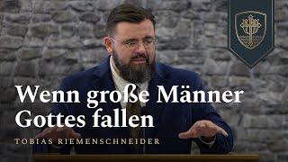 Wenn große Männer Gottes fallen | Tobias Riemenschneider