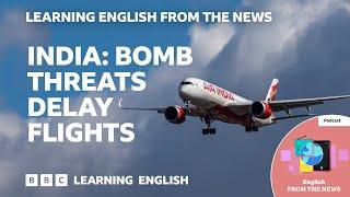 India: Bomb threats delay flights: BBC Learning English from the News