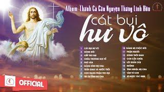 Album Thánh Ca Cầu Nguyện Tháng Các Linh Hồn | Cát Bụi Hư Vô | Những Bài Thánh Ca Hay Nhất