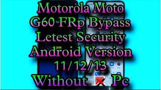 Motorola Moto G60 FRp Bypass Unlock  Google Account FRp Bypass  Android 12 13  Without PC New Method