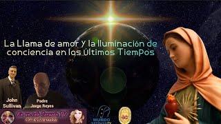 La llama de amor y la iluminación de la conciencia en los últimos tiempos.