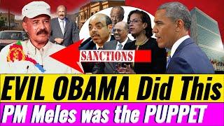 @gDrar  EVIL OBAMA Did This to Eritrea, Ethiopia's PM Meles was the PUPPET