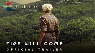 2019 FIRE WILL COME Official Trailer 1 HD 4A4 Productions   Klokline