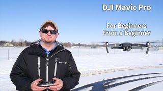 DJI Mavic Pro For Beginners From a Beginner