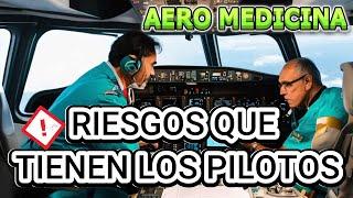 RIESGOS MEDICOS QUE TIENEN LOS PILOTOS AL VOLAR