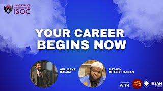 Your Career Begins Now – Ustadh Khalid Hassan & Abu Bakr Kalam