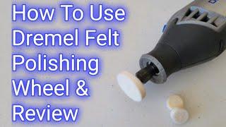 Dremel Felt Polishing Wheel And Compound - How To Use And Review