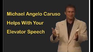 Michael Angelo Caruso Helps With Your Elevator Speech