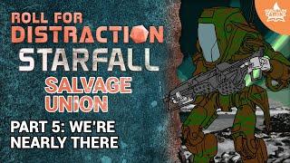 Part 5: We're Nearly There | Salvage Union Actual Play: Starfall