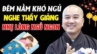 Đêm Nằm Khó, Nghe Thầy Giảng "NHẸ LÒNG NGỦ NGON" Rất Linh Ứng - Thầy Thích Pháp Hòa