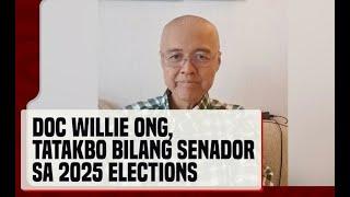 Doc Willie Ong, kinumpirmang tatakbo sa pagkasenador sa 2025 elections