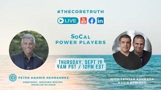 #TheCoreTruth with Tristan Ahumada & Luis Robledo: SoCal Power Players