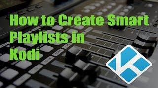 How to Create Smart Playlists in Kodi