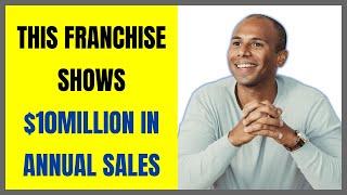 This Franchise Shows $10Million in Annual Sales