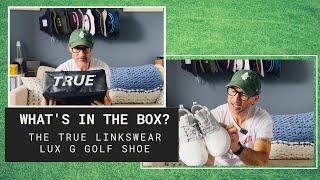 #Unboxing the new TRUE Linkswear LUX G #golf shoes!