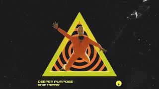 Deeper Purpose - Stop Trippin' | Insomniac Records