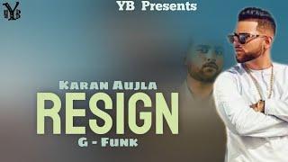 || Resign |(Official Video)| Karan Aujla || G - Funk || YB Presents ||