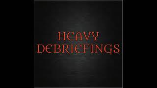 Ep 4: Heavy Debriefings' Big Adventure