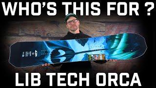 Who's This For? Lib Tech Orca Snowboard