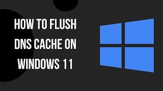 How To Flush DNS Cache On Windows 11 For Faster Internet (Step-By-Step Guide)