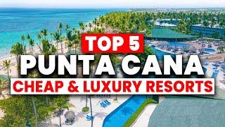 TOP 5 Affordable & Luxury All-Inclusive Resorts in Punta Cana (2024)