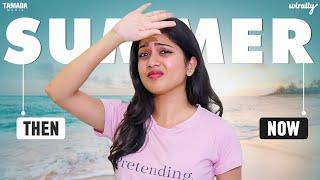 Summer Then Vs Now| Wirally Originals | Tamada Media