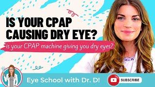 Is Your CPAP Machine Causing Dry Eye? Why Does Your CPAP Machine Give You Dry Eyes?