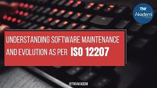 Understanding Software Maintenance and Evolution in ISO 12207