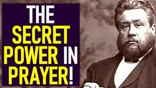 The Secret Power in Prayer! - Charles Spurgeon Sermons