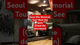 Seoul War Memorial Tour! Must-See Spots(Check the description)