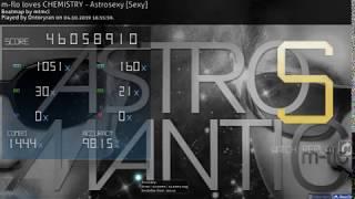 Ontoryran (ИЛЮХА) | m-flo loves CHEMISTRY - Astrosexy [Sexy] FC 98,15% {245pp} - osu!