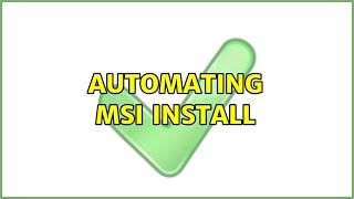 Automating MSI Install