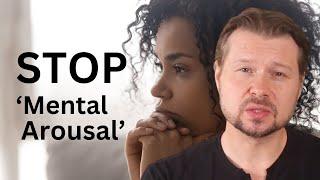 4 Reasons Women Should Ditch ‘Mental Arousal’ | Alexey Welsh