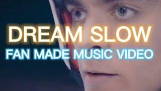 Dream Slow (Fan Made Music Video) (4K Version)