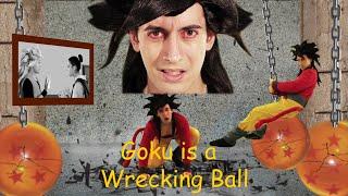 Goku e’ Wrecking Ball (Miley Cyrus Wrecking Ball Parodia)