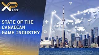 State of the Canadian video game industry in 2022 | XP Game Developer Summit 2022