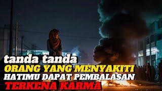 TANDA TANDA"ORANG YANG MENYAKITIMU"TERKENA KARMA PEMBALASAN ATAS PERBUATANYA