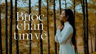 THIÊN TRINH | BƯỚC CHÂN TÌM VỀ | Thánh Ca Cầu Nguyện [Official MV]
