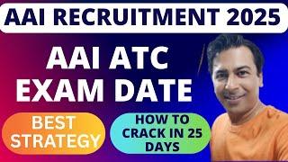 AAI JE ATC EXAM DATE 2025: WHAT NEXT/ BEST STRATEGY/ HOW TO CRACK IN 25 DAYS?