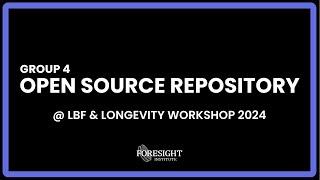 Group 4: Open Source Repository @ LBF + Longevity Workshop 2024