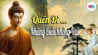 Phật Dạy Biết Cách Quên Đi Những Việc Không Vui Ấy Là Người Biết Sống - Audio Thanh Tịnh Tâm