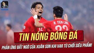 Tin nóng ASEAN Cup 27/12: Phản ứng của Xuân Son khi bị từ chối siêu phẩm; ĐNÁ nể chiến thắng của VN