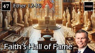 Come Follow Me - Ether 12-15: Faith's Hall of Fame